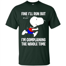 Load image into Gallery viewer, Snoopy Dog Fine I’ll Run But I’m Complaining The Whole Time