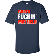 Load image into Gallery viewer, Baker fuckin' Mayfield
