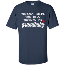 Load image into Gallery viewer, You Can't Tell Me What To Do You're Not My Grandbaby # Zawin