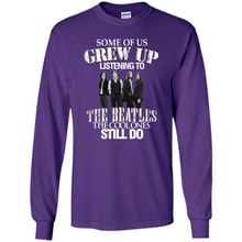 Load image into Gallery viewer, Some of us grew up listening to the beatles
