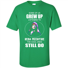 Load image into Gallery viewer, Some Of Us Grew Up Listening To Reba Mcentire The Cool Ones Still Do