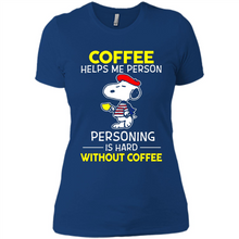 Load image into Gallery viewer, Snoopy Coffee Helps Me Person Personing Is Hard Without Coffee