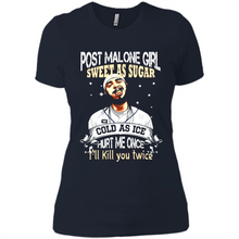Load image into Gallery viewer, Post Malone Girl Sweet As Sugar Cold As Ice Hurt Me Once I'll Kill You Twice # Zawin