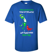 Load image into Gallery viewer, Grinch When All Else Fails Turn Up The Music And Dance With Your Dog