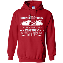 Load image into Gallery viewer, Snoopy I Have Bronchiectasis I Don't Have The Energy To Pretend I Like You To Day