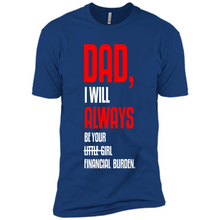 Load image into Gallery viewer, Dad, I Will Always Be Your Little Girl Financial Burden