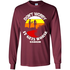 Don't Worry It Gets Worse SSDGM # Zawin store