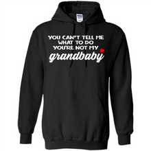 Load image into Gallery viewer, You Can't Tell Me What To Do You're Not My Grandbaby # Zawin