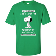 Load image into Gallery viewer, Snoopy Let's Do It The Dumbest Way Possible