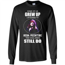 Load image into Gallery viewer, Some Of Us Grew Up Listening To Reba Mcentire The Cool Ones Still Do
