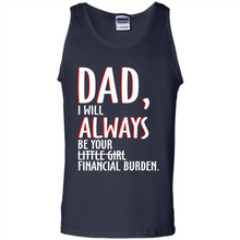 Load image into Gallery viewer, Dad I Will Always be Your Litte Girl Financial Burden