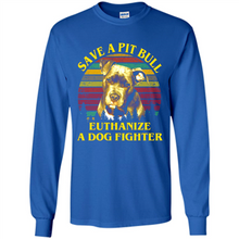 Load image into Gallery viewer, Save A Pit Bull Euthanize A Dog Fighter Vintage