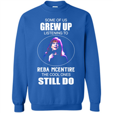 Load image into Gallery viewer, Some Of Us Grew Up Listening To Reba Mcentire The Cool Ones Still Do
