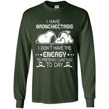 Load image into Gallery viewer, Snoopy I Have Bronchiectasis I Don't Have The Energy To Pretend I Like You To Day