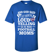 Load image into Gallery viewer, God Said Let There Be Loud Yelling Football Mom# Zawin