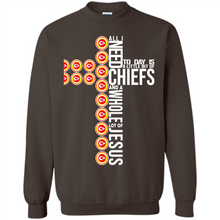 Load image into Gallery viewer, All I Need Today Is Kansas City Chiefs And A Whole Lot Of Jesus