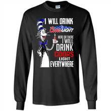 Load image into Gallery viewer, The Cat In The Hat I Will Drink Coors Light Here Or There I Will Drink Coors Light Everywhere