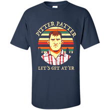 Load image into Gallery viewer, Wayne Letterkenny-Pitter Patter Let's Get At'er