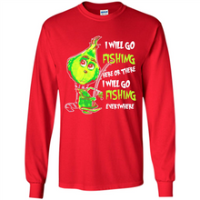 Load image into Gallery viewer, Grinch I Will Go Fishing Here Or There I Will Go Fishing Everywhere
