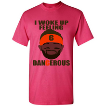 Load image into Gallery viewer, I Woke Up Feeling Dangerous Baker Mayfield