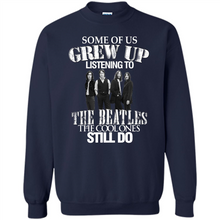 Load image into Gallery viewer, Some of us grew up listening to the beatles