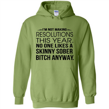 Load image into Gallery viewer, I’m Not Making Resolutions This Year No One Like A Skinny Sober Bitch Anyway Sport