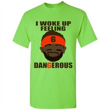Load image into Gallery viewer, I Woke Up Feeling Dangerous Baker Mayfield