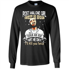 Load image into Gallery viewer, Post Malone Girl Sweet As Sugar Cold As Ice Hurt Me Once I'll Kill You Twice # Zawin
