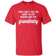 Load image into Gallery viewer, You Can't Tell Me What To Do You're Not My Grandbaby # Zawin