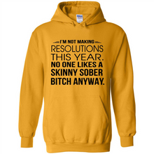 Load image into Gallery viewer, I’m Not Making Resolutions This Year No One Like A Skinny Sober Bitch Anyway Sport