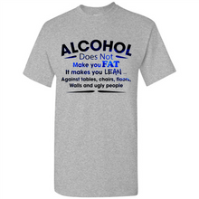 Load image into Gallery viewer, Alcohol Does Not Make You Fat Funny Drinking Saying