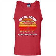 Load image into Gallery viewer, Get In Loser We’re Doing Butt Stuff Vintage # Zawin store
