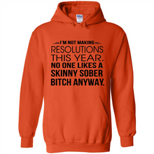 Load image into Gallery viewer, I’m Not Making Resolutions This Year No One Like A Skinny Sober Bitch Anyway
