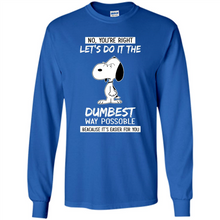 Load image into Gallery viewer, Snoopy Let's Do It The Dumbest Way Possible