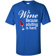 Load image into Gallery viewer, Wine Because Adulting Is Hard
