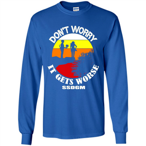 Don't Worry It Gets Worse SSDGM # Zawin store