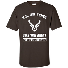 Load image into Gallery viewer, US Air Force - Like The Army But For Smart People