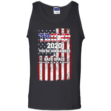 Load image into Gallery viewer, Trump 2020 You_re Gonna Need A Safe Space Funny