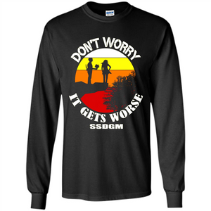 Don't Worry It Gets Worse SSDGM # Zawin store