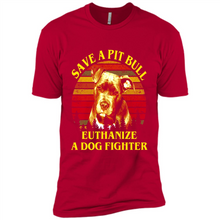 Load image into Gallery viewer, Save A Pit Bull Euthanize A Dog Fighter Vintage
