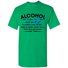Load image into Gallery viewer, Alcohol Does Not Make You Fat Funny Drinking Saying