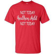 Load image into Gallery viewer, Not Today Heathen Child Not Today # Zawin