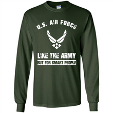 Load image into Gallery viewer, US Air Force - Like The Army But For Smart People