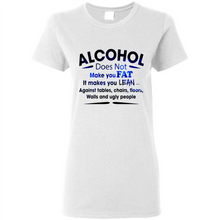 Load image into Gallery viewer, Alcohol Does Not Make You Fat Funny Drinking Saying