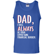 Load image into Gallery viewer, Dad I Will Always be Your Litte Girl Financial Burden