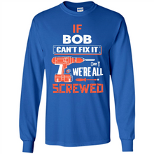 Load image into Gallery viewer, If Bob Can't Fix It We're All Screwed