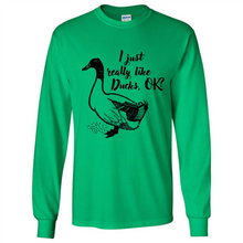 Load image into Gallery viewer, I Just Really Like Ducks, OK Shirt