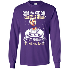 Load image into Gallery viewer, Post Malone Girl Sweet As Sugar Cold As Ice Hurt Me Once I'll Kill You Twice # Zawin