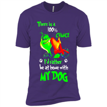 Load image into Gallery viewer, Grinch There Is A 100% Chance I's Rather Be At Home With My Dog