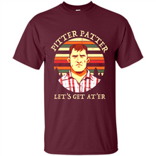 Load image into Gallery viewer, Wayne Letterkenny-Pitter Patter Let's Get At'er